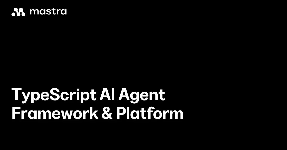 Mastra TypeScript AI agent framework homepage