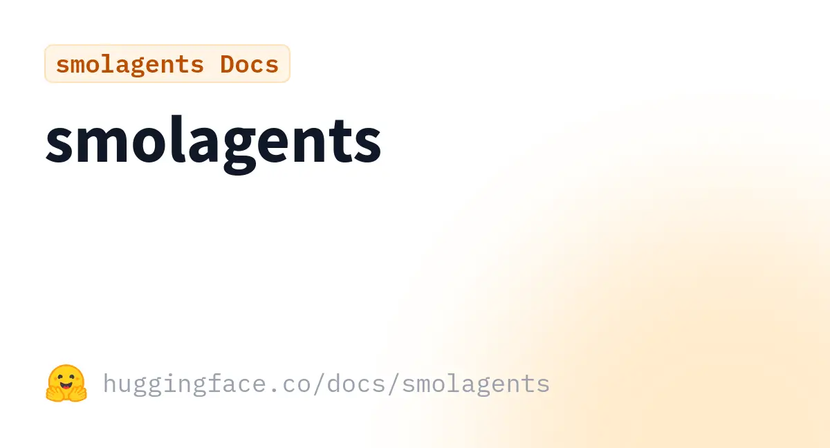 Smolagents HuggingFace minimalist agent framework